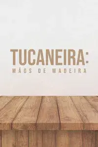 Tucaneira: Wooden Hands