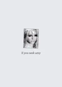 if you seek amy