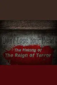 Don't Lose Your Head: The Making of 'The Reign of Terror'