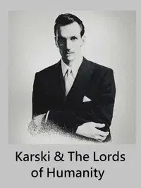 Karski & The Lords of Humanity