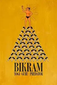 Bikram: Yogi, Guru, Predator