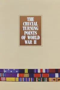 Crucial Turning Points of World War II