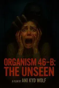 Organism 46-B The Unseen