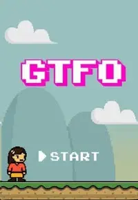 GTFO: Get The F% Out