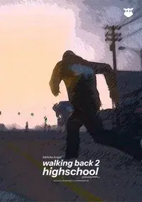 walking back 2 highschool