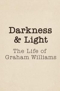 Darkness & Light: The Life of Graham Williams