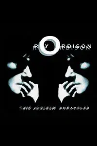 Roy Orbison: Mystery Girl - Unraveled
