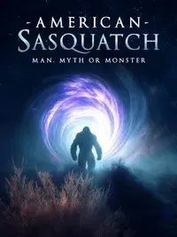 American Sasquatch: Man, Myth or Monster