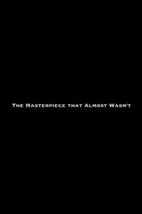 The Masterpiece That Almost Wasn't