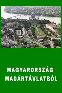 Magyarország madártávlatból