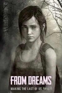 From Dreams - Making "The Last of Us: Left Behind"
