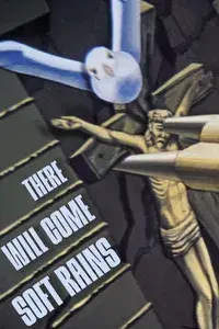 There Will Come Soft Rains