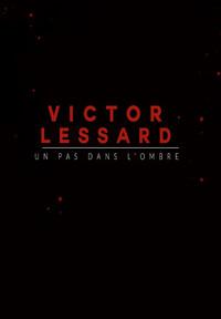 Victor Lessard : Un pas dans l'ombre