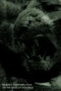 Ilraan's Contemplation On The Crisis of Existence