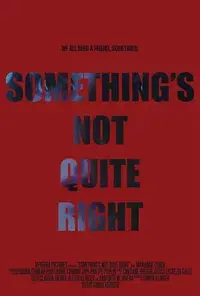 Something's not Quite Right