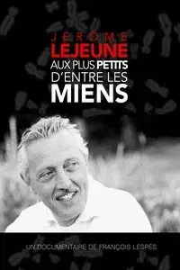 Jerome Lejeune - To the Least of My Brothers and Sisters