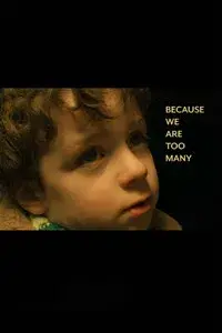 Because We Are Too Many