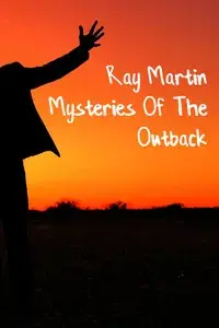 Ray Martin: Mysteries Of The Outback