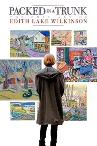 Packed In A Trunk: The Lost Art of Edith Lake Wilkinson