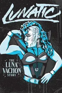 Lunatic: The Luna Vachon Story