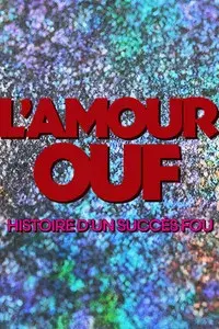 L'amour ouf : histoire d'un succès fou