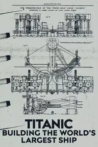 Titanic: Building the World's Largest Ship