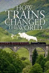 How Trains Changed the World
