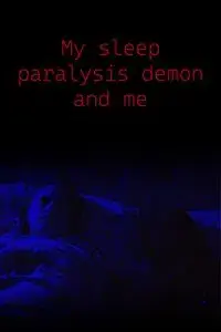 My Sleep Paralysis Demon and Me