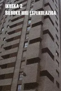 Ikuska 3: Bilboko hiri espekulazioa