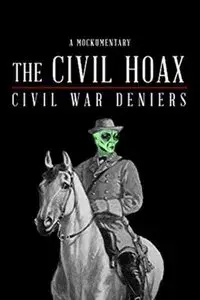 The Civil Hoax: Civil War Deniers
