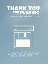 Thank You for Playing: Iconic Video Game Magazines
