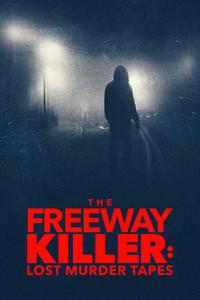 The Freeway Killer: Lost Murder Tapes