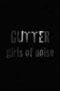 GUTTER: Girls of Noise