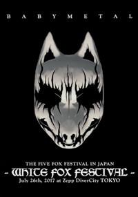 BABYMETAL THE FIVE FOX FESTIVAL IN JAPAN - WHITE FOX FESTIVAL