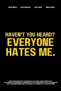 Haven't You Heard? Everyone Hates Me.