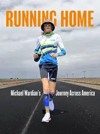 Running Home: Michael Wardian's Journey Across America