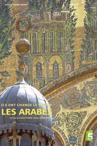Ils ont changé le monde - Les Arabes