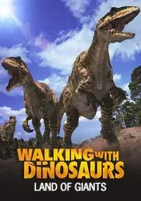 Land of Giants: A Walking With Dinosaurs Special