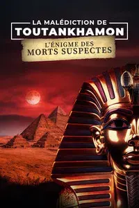 La Malédiction de Toutankhamon : L'Énigme des morts suspectes