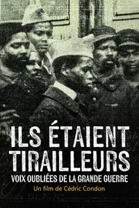 Ils étaient tirailleurs, voix oubliées de la Grande Guerre