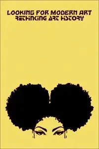 Looking for Modern Art: Rethinking Art History