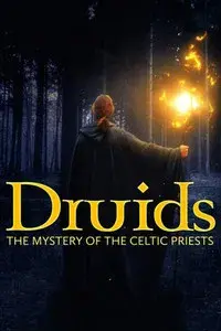 Druids: The Mystery of Celtic Priests