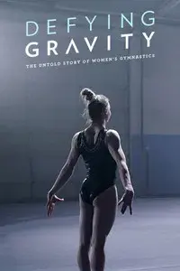 Defying Gravity: The Untold Story of Women's Gymnastics