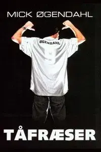 Mick Øgendahl: Tåfræser