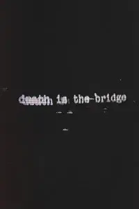 Death Is The Bridge
