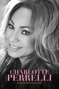 Charlotte Perrelli: Flickan Från Småland