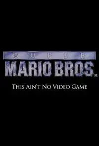 Super Mario Bros: This Ain't No Video Game