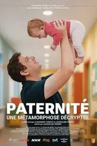 Paternité : une métamorphose décryptée