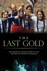 The Last Gold: The Greatest Untold Story in Olympic Swimming History