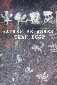 Rather Be Ashes Than Dust